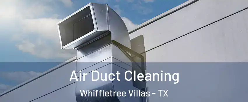 Air Duct Cleaning Whiffletree Villas - TX