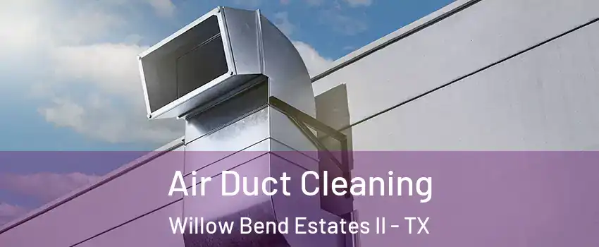 Air Duct Cleaning Willow Bend Estates II - TX