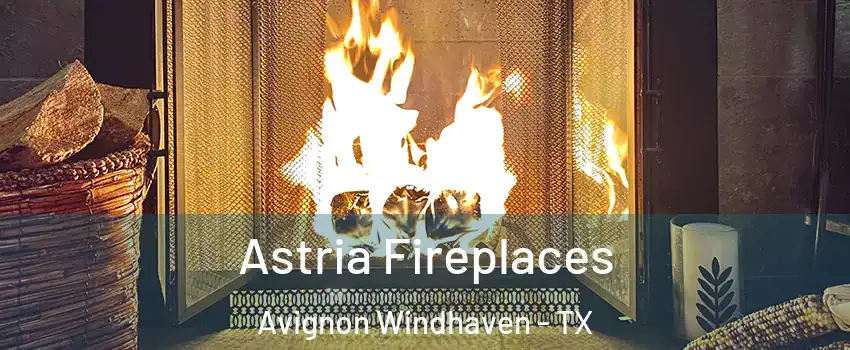 Astria Fireplaces Avignon Windhaven - TX