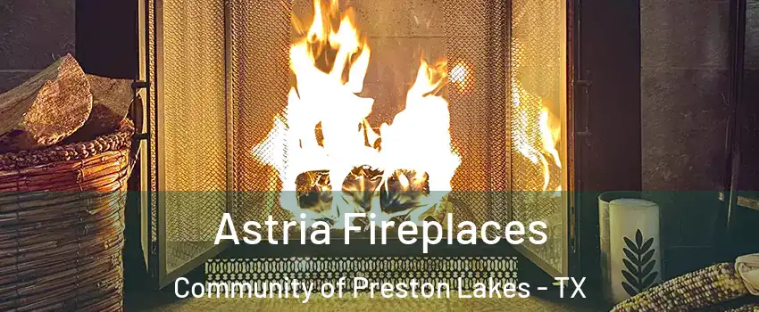 Astria Fireplaces Community of Preston Lakes - TX