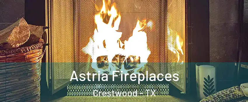 Astria Fireplaces Crestwood - TX