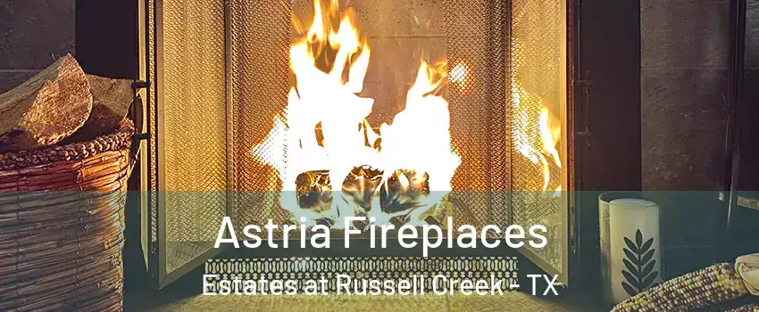 Astria Fireplaces Estates at Russell Creek - TX