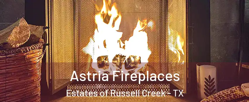 Astria Fireplaces Estates of Russell Creek - TX