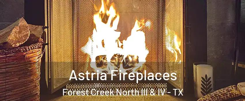 Astria Fireplaces Forest Creek North III & IV - TX