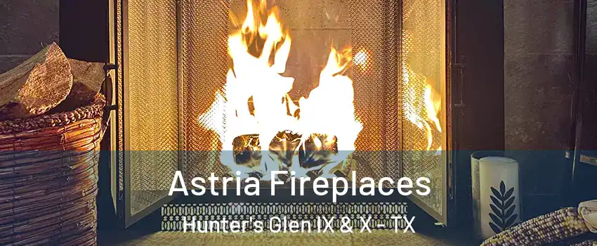 Astria Fireplaces Hunter's Glen IX & X - TX