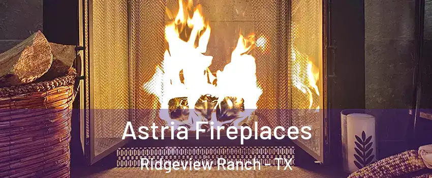 Astria Fireplaces Ridgeview Ranch - TX