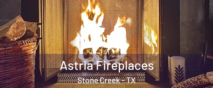 Astria Fireplaces Stone Creek - TX