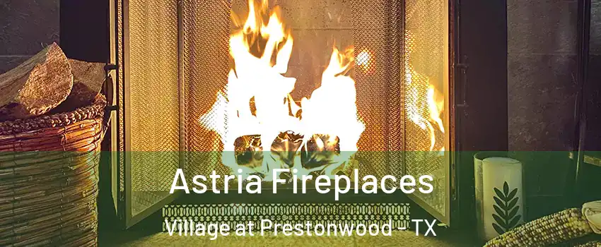 Astria Fireplaces Village at Prestonwood - TX