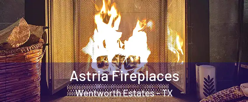 Astria Fireplaces Wentworth Estates - TX