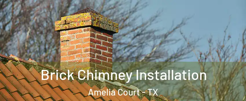 Brick Chimney Installation Amelia Court - TX