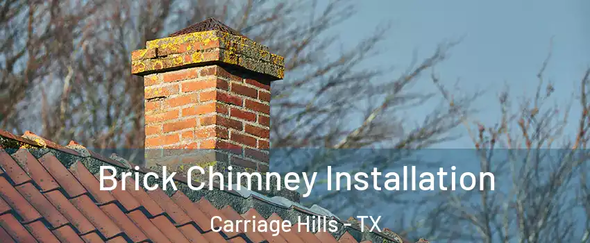 Brick Chimney Installation Carriage Hills - TX