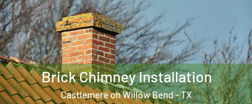 Brick Chimney Installation Castlemere on Willow Bend - TX