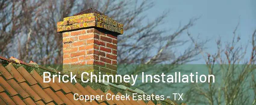 Brick Chimney Installation Copper Creek Estates - TX