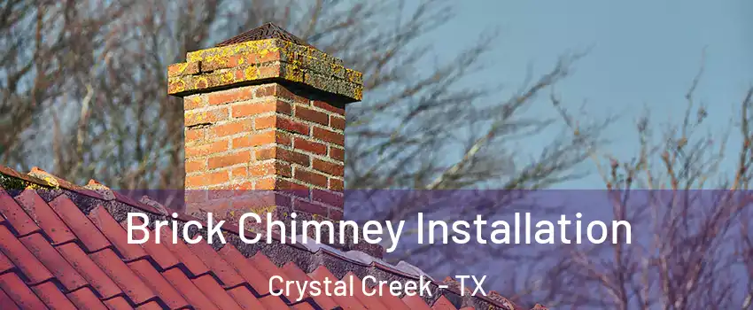 Brick Chimney Installation Crystal Creek - TX