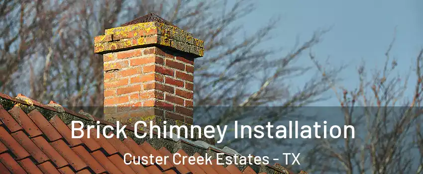 Brick Chimney Installation Custer Creek Estates - TX