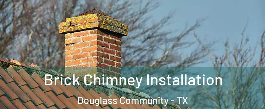 Brick Chimney Installation Douglass Community - TX