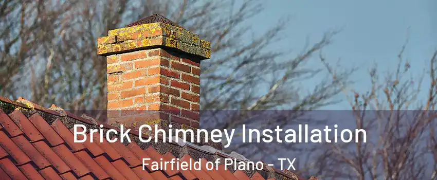 Brick Chimney Installation Fairfield of Plano - TX