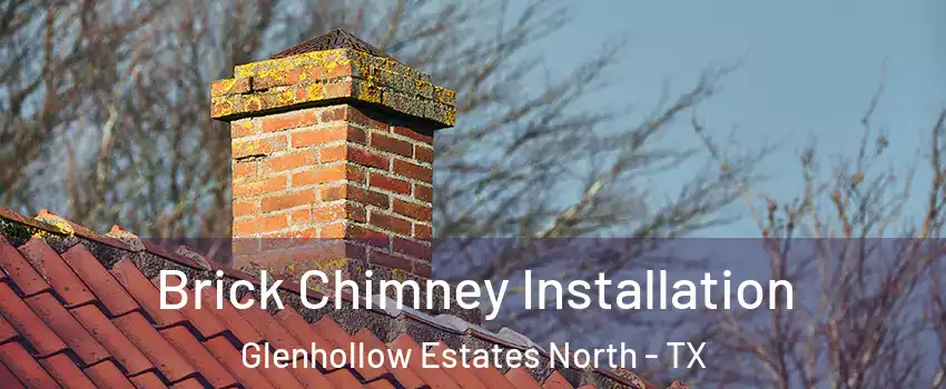 Brick Chimney Installation Glenhollow Estates North - TX