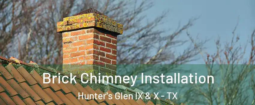 Brick Chimney Installation Hunter's Glen IX & X - TX