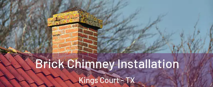 Brick Chimney Installation Kings Court - TX