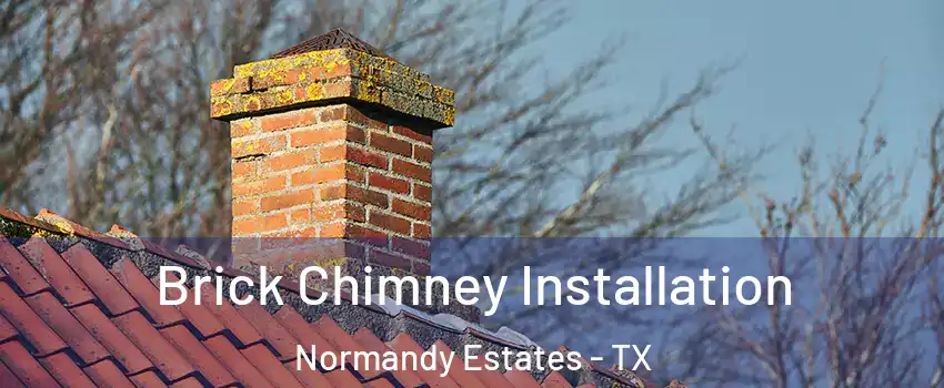 Brick Chimney Installation Normandy Estates - TX