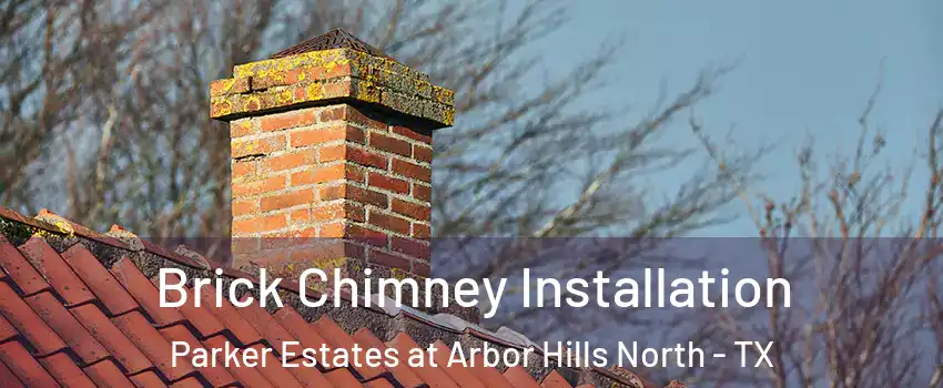 Brick Chimney Installation Parker Estates at Arbor Hills North - TX