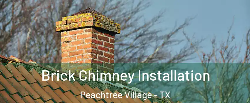 Brick Chimney Installation Peachtree Village - TX