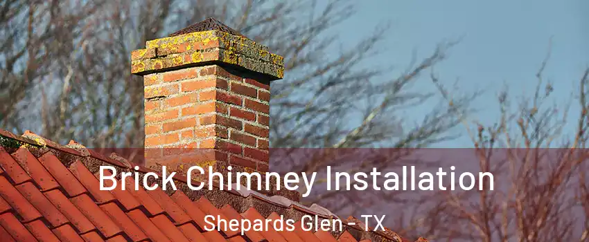 Brick Chimney Installation Shepards Glen - TX