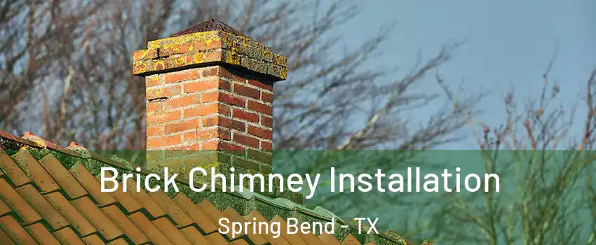 Brick Chimney Installation Spring Bend - TX