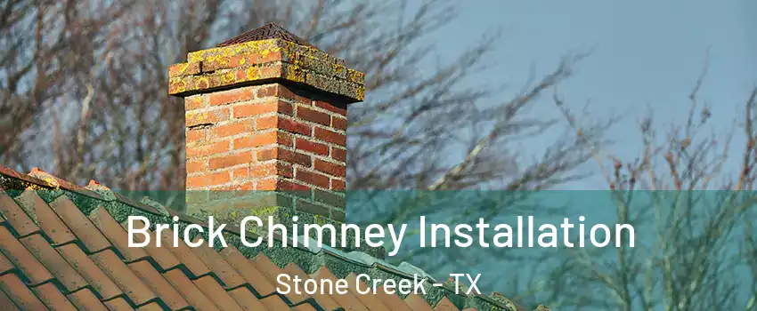 Brick Chimney Installation Stone Creek - TX