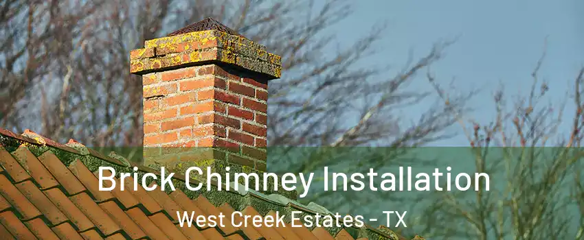 Brick Chimney Installation West Creek Estates - TX