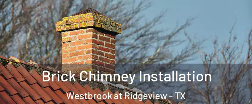 Brick Chimney Installation Westbrook at Ridgeview - TX