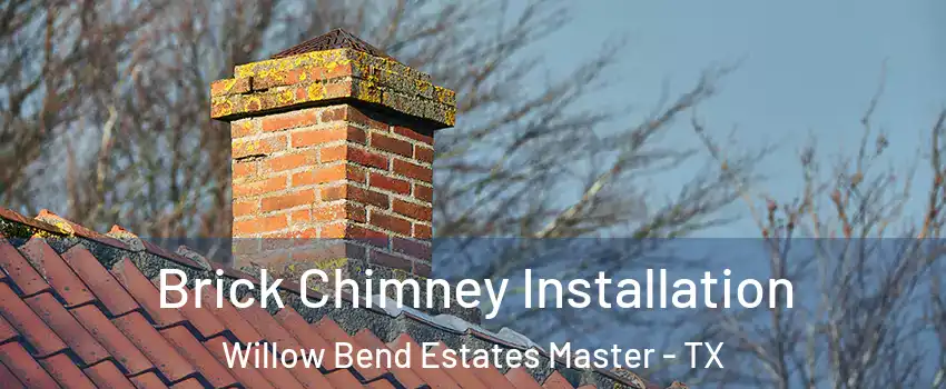 Brick Chimney Installation Willow Bend Estates Master - TX