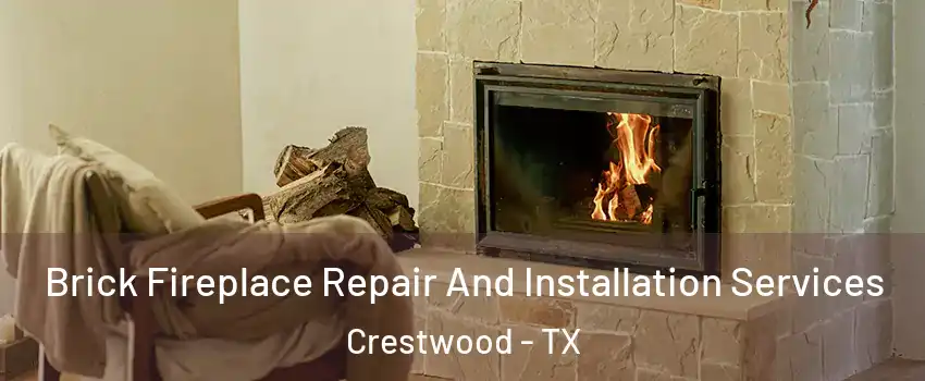 Brick Fireplace Repair And Installation Services Crestwood - TX