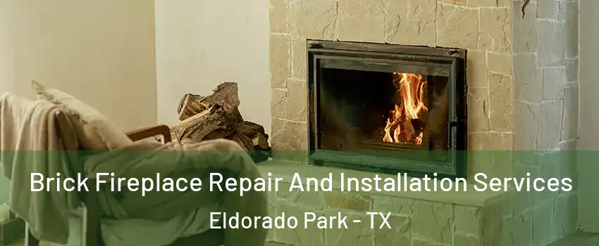 Brick Fireplace Repair And Installation Services Eldorado Park - TX