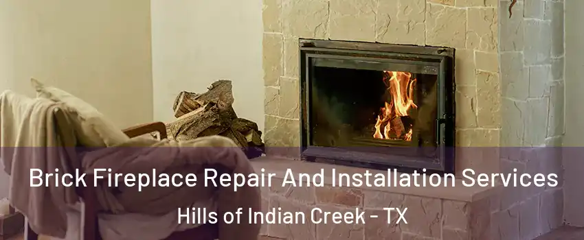 Brick Fireplace Repair And Installation Services Hills of Indian Creek - TX