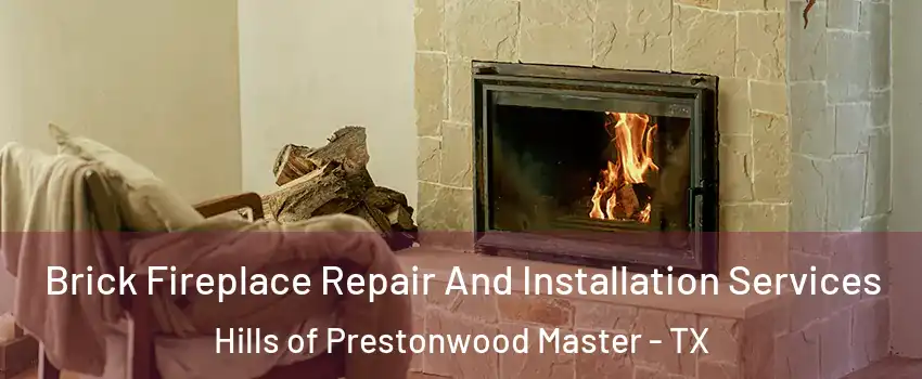 Brick Fireplace Repair And Installation Services Hills of Prestonwood Master - TX