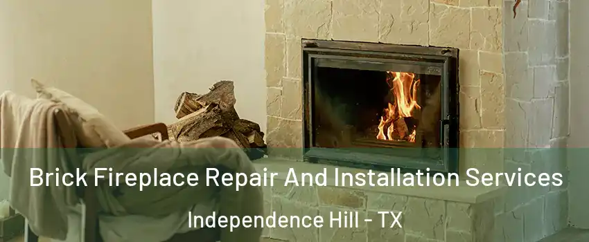 Brick Fireplace Repair And Installation Services Independence Hill - TX