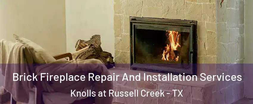 Brick Fireplace Repair And Installation Services Knolls at Russell Creek - TX