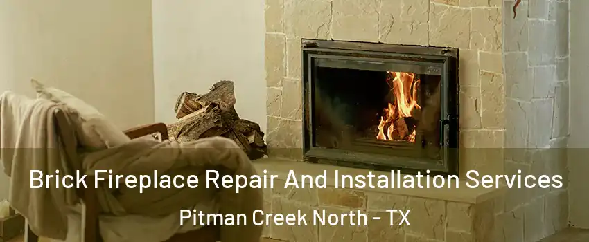 Brick Fireplace Repair And Installation Services Pitman Creek North - TX