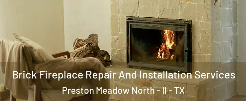 Brick Fireplace Repair And Installation Services Preston Meadow North - II - TX