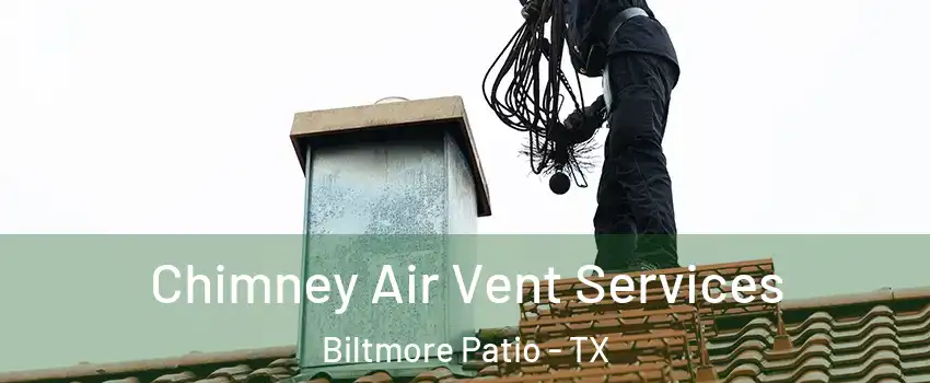 Chimney Air Vent Services Biltmore Patio - TX