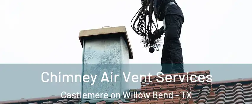 Chimney Air Vent Services Castlemere on Willow Bend - TX