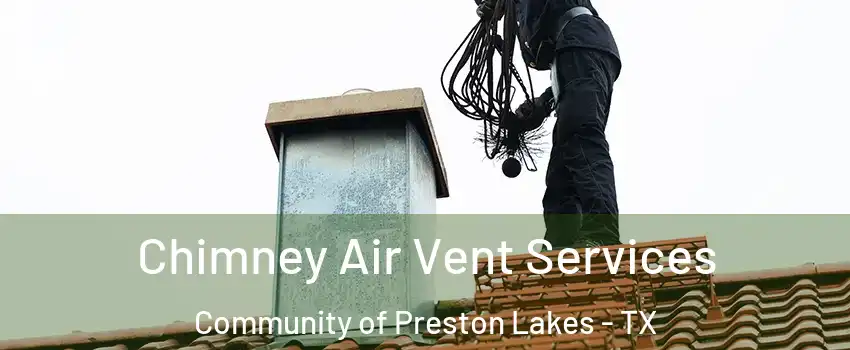 Chimney Air Vent Services Community of Preston Lakes - TX