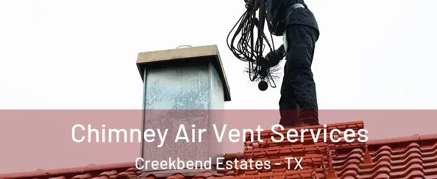 Chimney Air Vent Services Creekbend Estates - TX