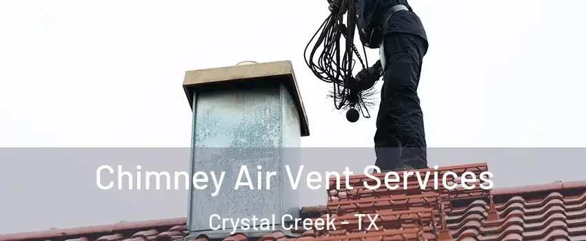 Chimney Air Vent Services Crystal Creek - TX