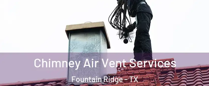 Chimney Air Vent Services Fountain Ridge - TX