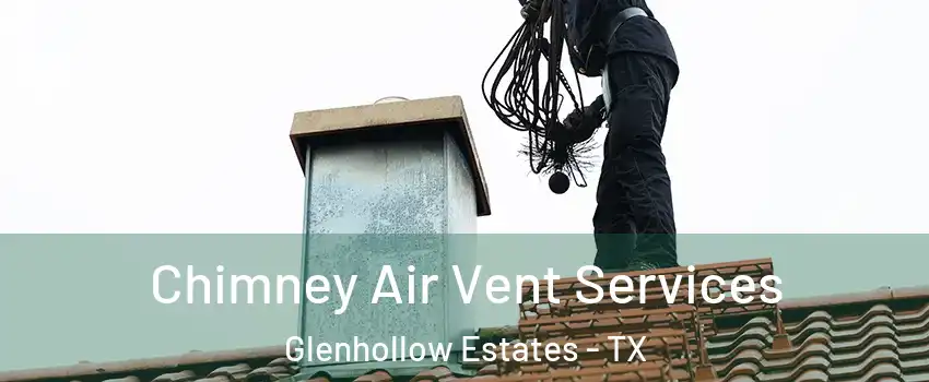 Chimney Air Vent Services Glenhollow Estates - TX