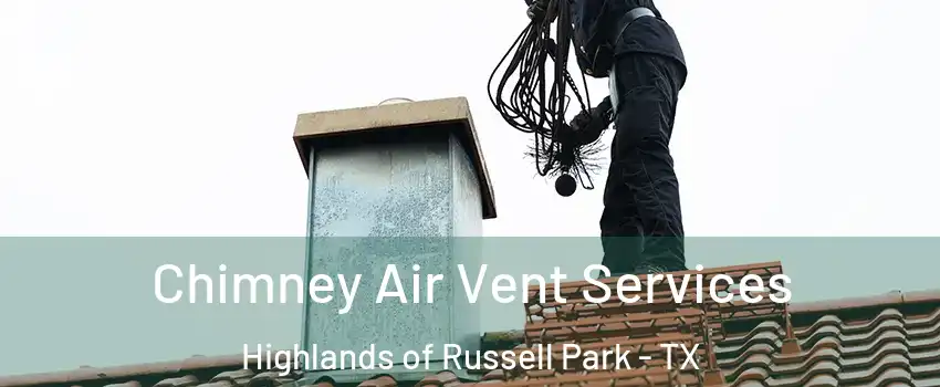 Chimney Air Vent Services Highlands of Russell Park - TX