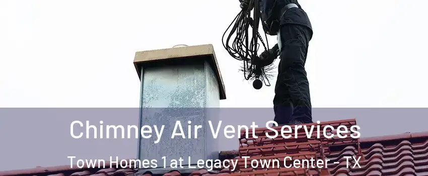 Chimney Air Vent Services Town Homes 1 at Legacy Town Center - TX